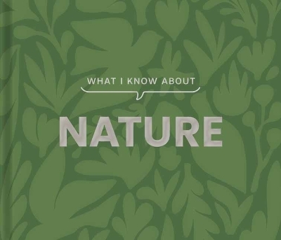 What I Know about Nature - Gibbs Smith