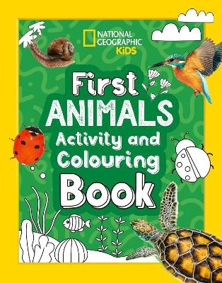 First Animals Activity and Colouring Book -  National Geographic Kids