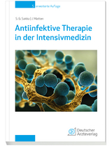 Antiinfektive Therapie in der Intensivmedizin - Sakka, Samir; Matten, Jens