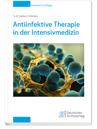 Antiinfektive Therapie in der Intensivmedizin - Samir Sakka; Jens Matten