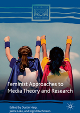 Feminist Approaches to Media Theory and Research - 