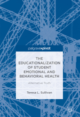 The Educationalization of Student Emotional and Behavioral Health - Teresa L. Sullivan