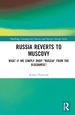 Russia Reverts to Muscovy - Stefan Hedlund