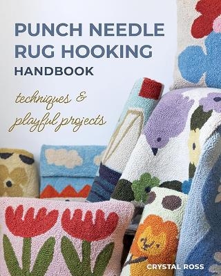 Punch Needle Rug Hooking Handbook - Crystal Ross