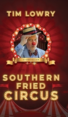 Southern Fried Circus - Tim Lowry