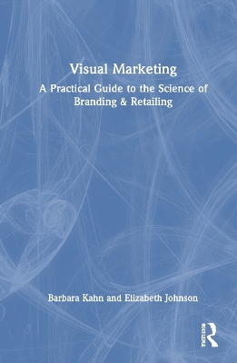 Visual Marketing - Barbara E. Kahn, Elizabeth N. Johnson