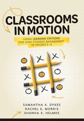 Classrooms in Motion - Samantha K Dykes, Rachel E Morris, Shanna K Helmke