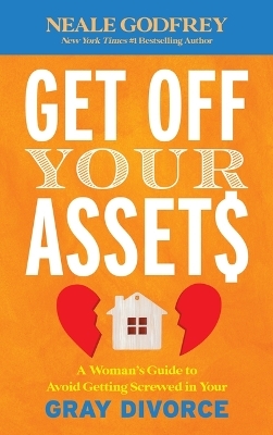 Get Off Your Assets - Neale S. Godfrey