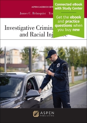 Investigative Criminal Procedure and Racial Injustice - James C Rehnquist, Tracey Maclin