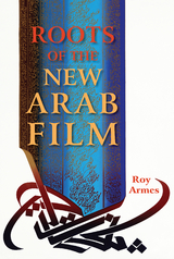 Roots of the New Arab Film -  Roy Armes
