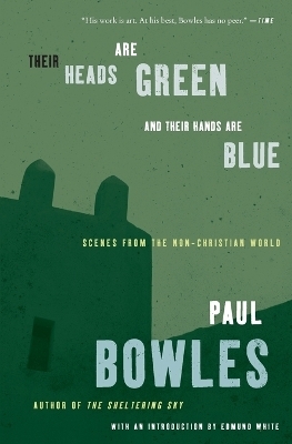 Their Heads Are Green and Their Hands Are Blue - Paul Bowles