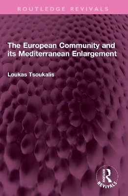 The European Community and its Mediterranean Enlargement - Loukas Tsoukalis