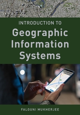 Introduction to Geographic Information Systems - Falguni Mukherjee