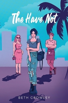 The Have Not - Beth Crowley