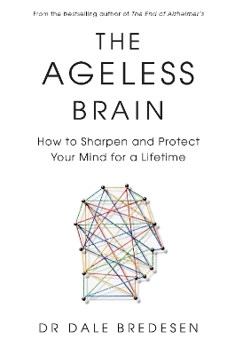 The Ageless Brain - Dr Dale Bredesen