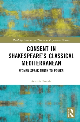 Consent in Shakespeare’s Classical Mediterranean - Artemis Preeshl