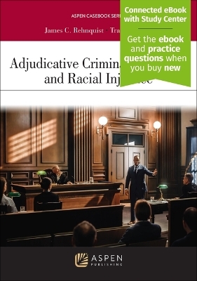 Adjudicative Criminal Procedure and Racial Injustice - James C Rehnquist, Tracey Maclin