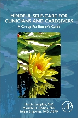 Mindful Self-Care for Clinicians and Caregivers - Martin Lumpkin, Robin B. Jarrett, Marielle H. Collins