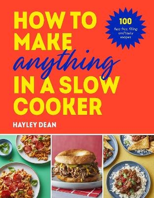 How to Make Anything in a Slow Cooker - Hayley Dean