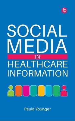 Social Media in Healthcare Information - Paula Younger