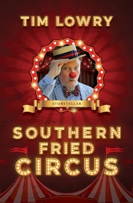 Southern Fried Circus - Tim Lowry