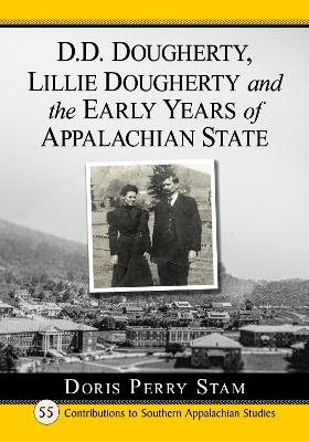 D.D. Dougherty, Lillie Dougherty and the Early Years of Appalachian State - Doris Perry Stam