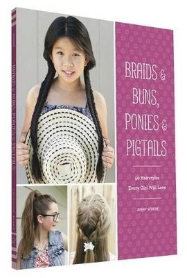 Braids & Buns, Ponies & Pigtails - Jenny Strebe