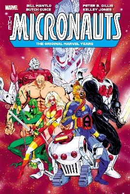 Micronauts: The Original Marvel Years Omnibus Vol. 3 - Bill Mantlo, Peter B. Gillis