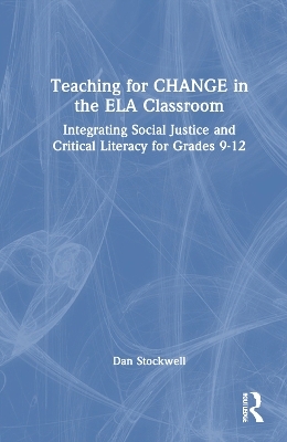 Teaching for CHANGE in the ELA Classroom - Dan Stockwell