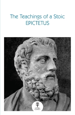 The Teachings of a Stoic -  Epictetus