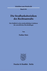 Die Strafbarkeitsrisiken des Rechtsanwalts - Nadine Matz