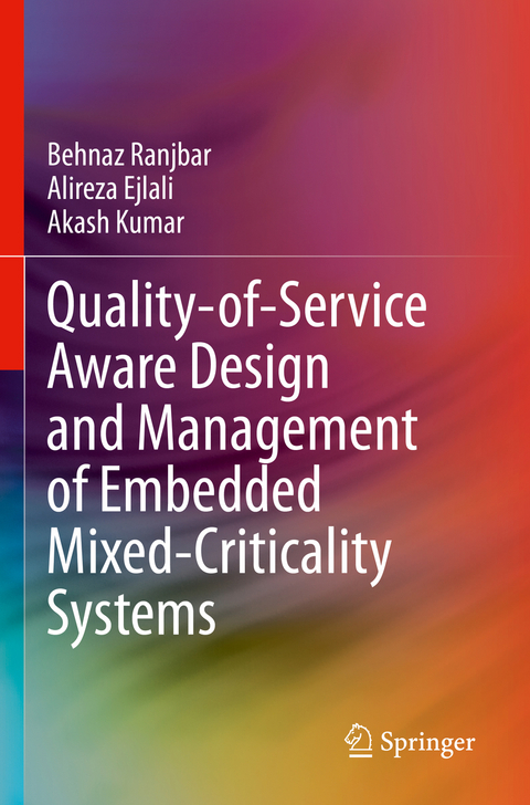 Quality-of-Service Aware Design and Management of Embedded Mixed-Criticality Systems - Behnaz Ranjbar, Alireza Ejlali, Akash Kumar