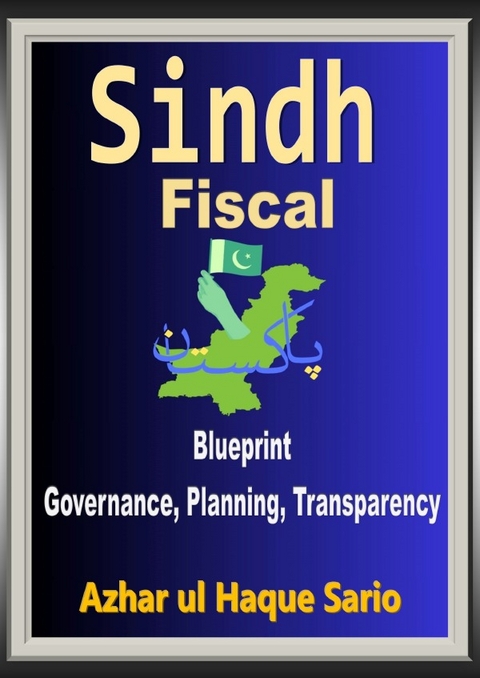 Sindh Fiscal Blueprint - Azhar Ul Haque Sario