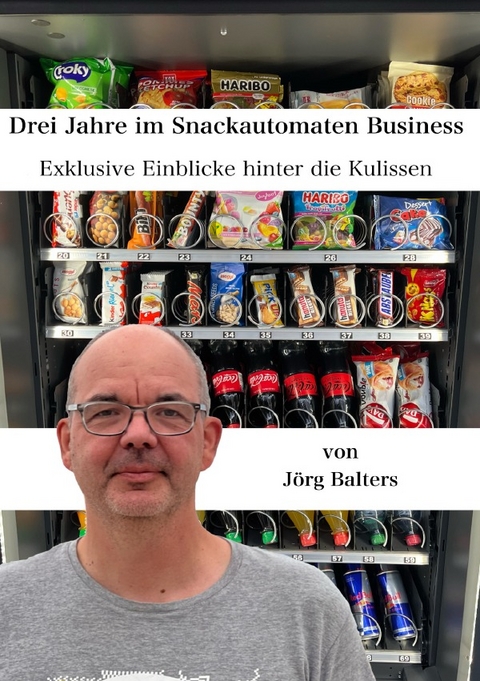 Drei Jahre im Snackautomaten Buisenes - Jörg Balters