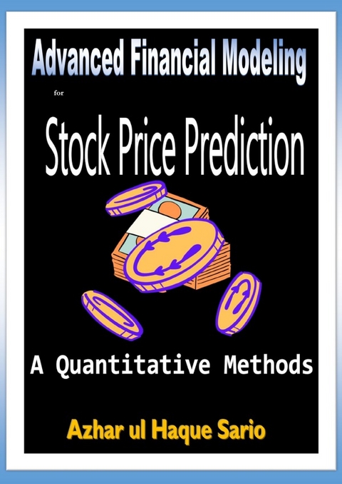 Advanced Financial Modeling for Stock Price Prediction - Azhar Ul Haque Sario