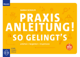 Praxisanleitung! So gelingt`s - Sarah Schulze