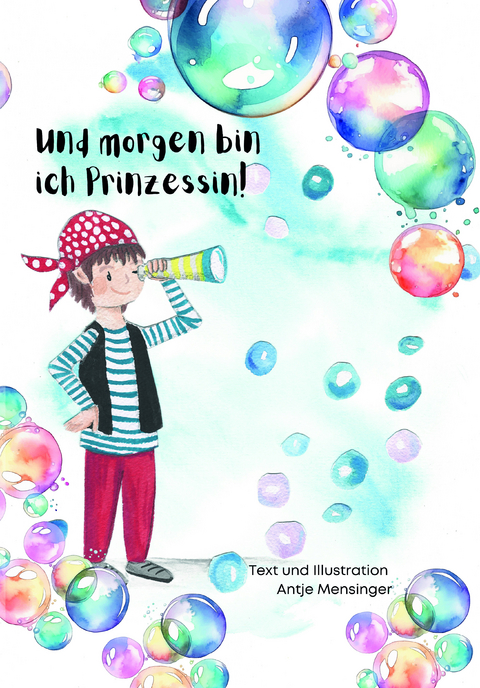 Und morgen bin ich Prinzessin - Antje Mensinger