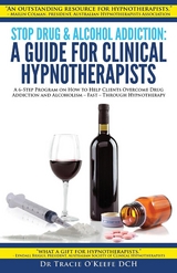 Stop Drug and Alcohol Addiction: A Guide for Clinical Hypnotherapists -  Tracie O'Keefe