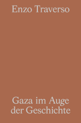 Gaza im Auge der Geschichte - Enzo Traverso