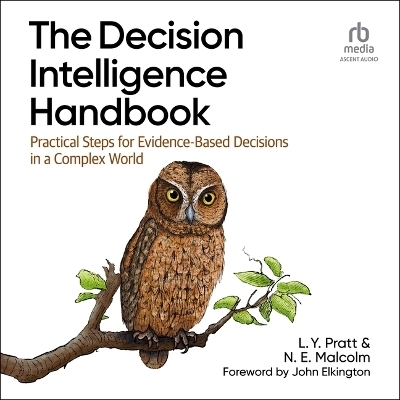 The Decision Intelligence Handbook - L Y Pratt, N E Malcolm, L Y Prat