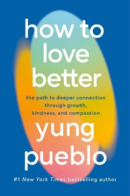 How To Love Better - Yung Pueblo