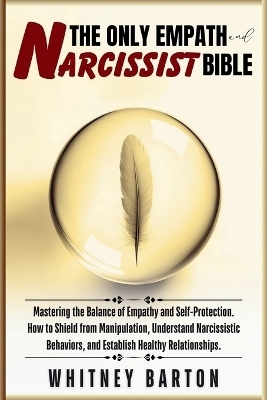 The Only Empath and Narcissist Bible - Whitney Barton