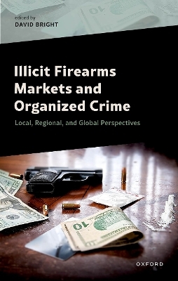 Illicit Firearms Markets and Organized Crime - 