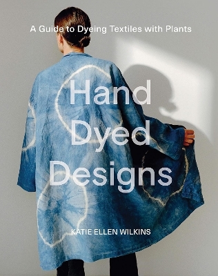 Hand Dyed Designs - Katie Ellen Wilkins