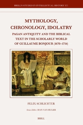 Mythology, Chronology, Idolatry - Felix Schlichter