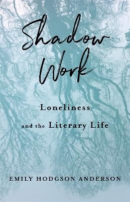 Shadow Work - Emily Hodgson Anderson