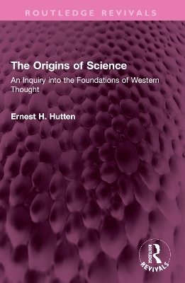 The Origins of Science - Ernest H. Hutten