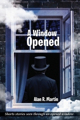 A Window Opened - Alan R Martin