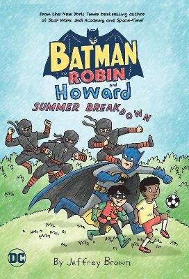 Batman and Robin and Howard: Summer Breakdown - Jeffrey Brown