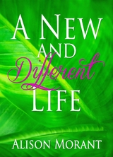 A New And Different Life - Alison Morant